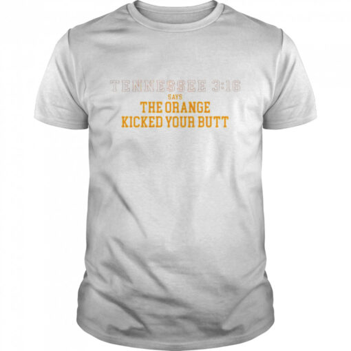 Tennessee 3 16 Says The Orange Kicked Your Butt Shirt Classic Mens T Shirt 1