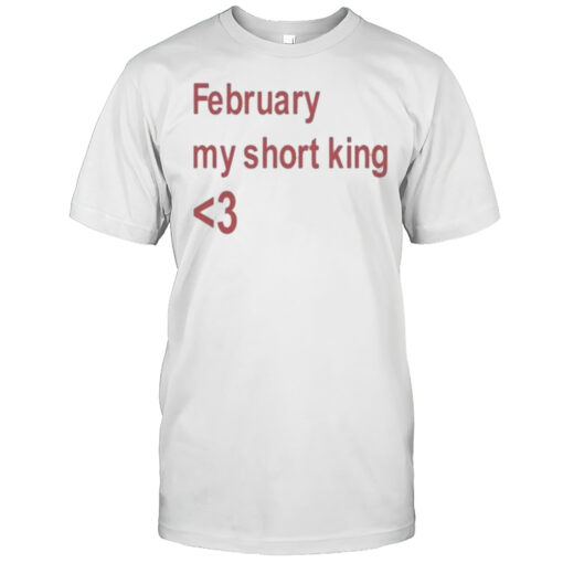 February My Short King Shirt Mens T Shirtnl