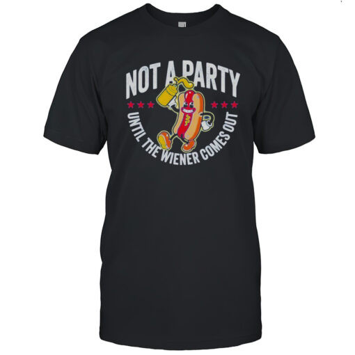 Not A Party Until The Wiener Comes Out Shirt Mens T Shirt42