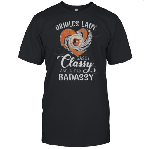 Baltimore Orioles Lady Sassy Classy And A Tab Badassy 2025 Shirt Mens T Shirts7