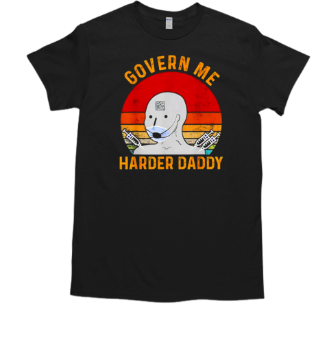 Govern Me Harder Daddy Vintage Classic Mens T Shirt