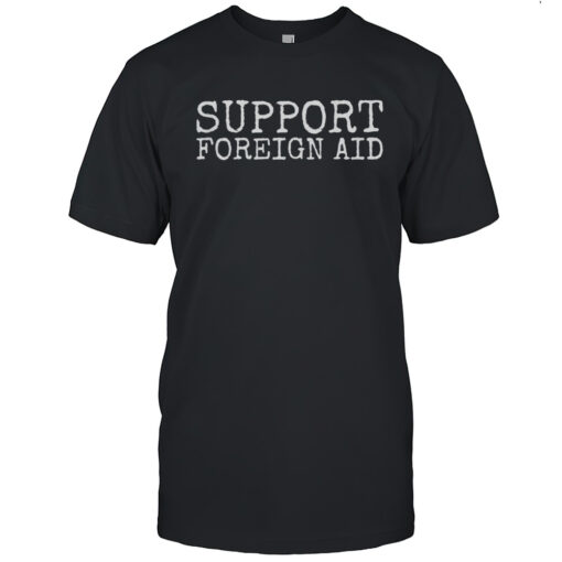 Support Foreign Aid T Shirt Mens T Shirtb5