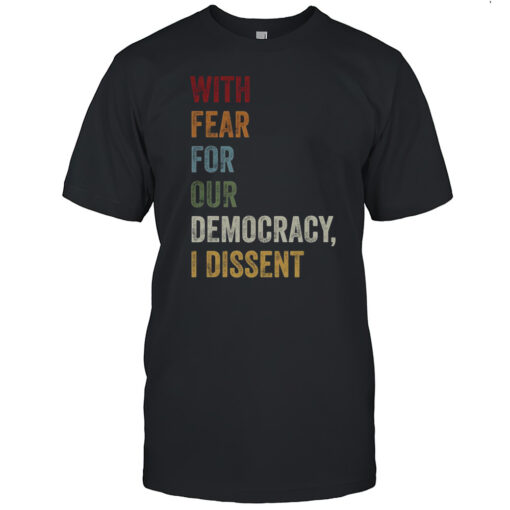 Top With Fear For Our Democracy I Dissent T Shirt Mens T Shirt6t