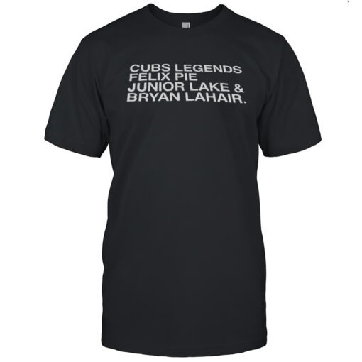 Cubs Legends Felix Pie Junior Lake And Bryan Lahair Shirt Mens T Shirtvy
