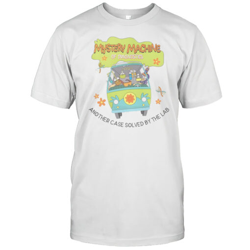 Mystery Machine Of Diagnostics Another Case Solved By The Lab T Shirt Mens T Shirtt1