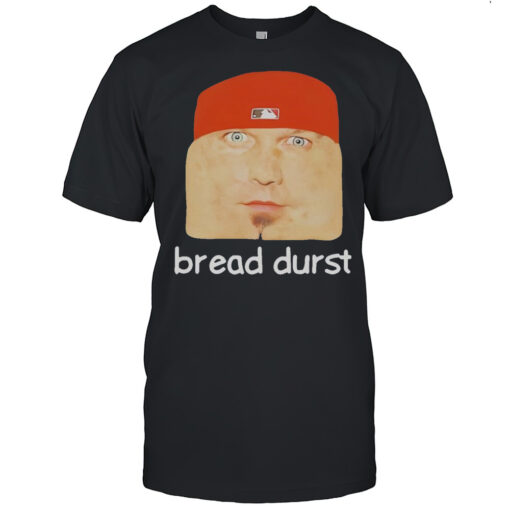 Bread Durst Shirt Mens T Shirt1t