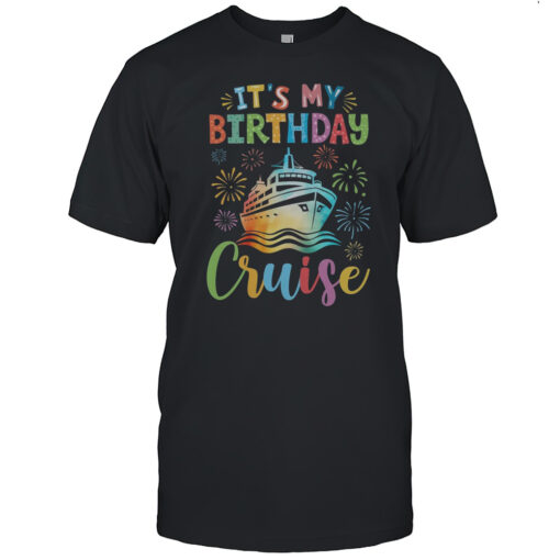 It8217s My Birthday Cruise Cruising Vacation Birthday Trip Shirt Mens T Shirtdc