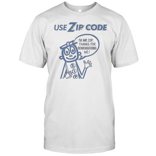 Use Zip Code Im Mr Zip Thanks For Remembering Me Shirt Mens T Shirt7d