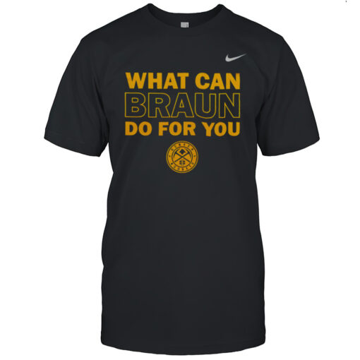 What Can Braun Do For You Denver Nuggets Shirt Mens T Shirtux