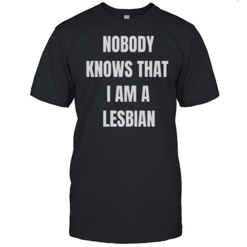 A Roy Nobody Knows That I Am Lesbian Shirt Mens T Shirtlp