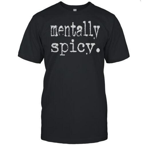 mentally spicy shirt mens t shirtkx