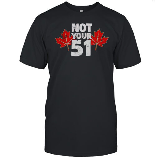 not your 51 canada flag t shirt mens t shirtxv