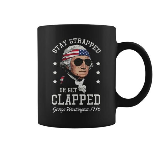 4Th Of July Stay Strapped Get Clapped Washington Women Coffee Mug