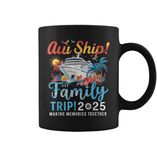 Aw Ship It's A Family Trip 2025 Family Matching Cruise Trip Coffee Mug