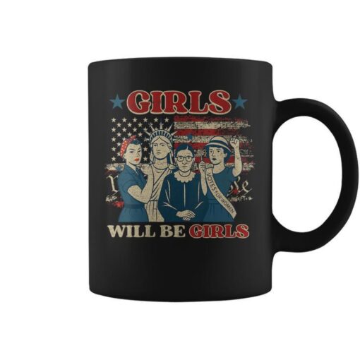 Girl Will Be Girls Patriotic Feminist 4Th Of July Usa Women Coffee Mug