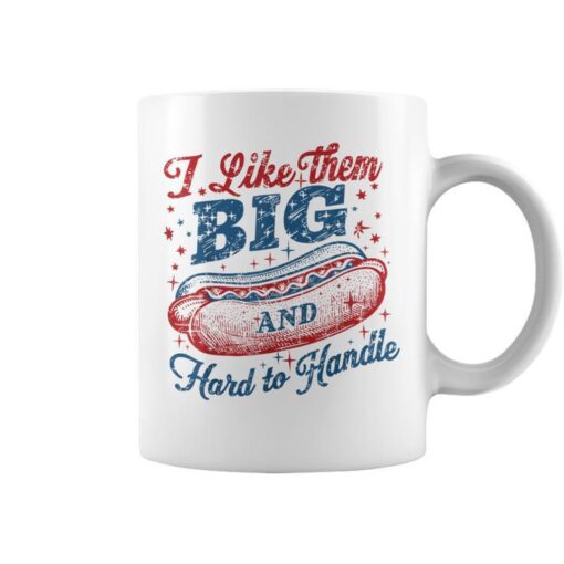 Wiener 4Th Of July I Like Them Big And Hard To Handle Coffee Mug