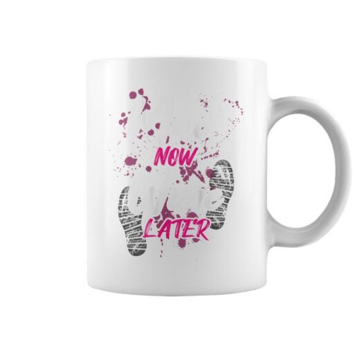 Mud Now Wine Later Muddy Race Mud Run Coffee Mug