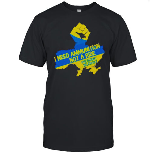 I Need More Ammunition Not A Ride President Zelensky Shirt Mens T Shirtfr