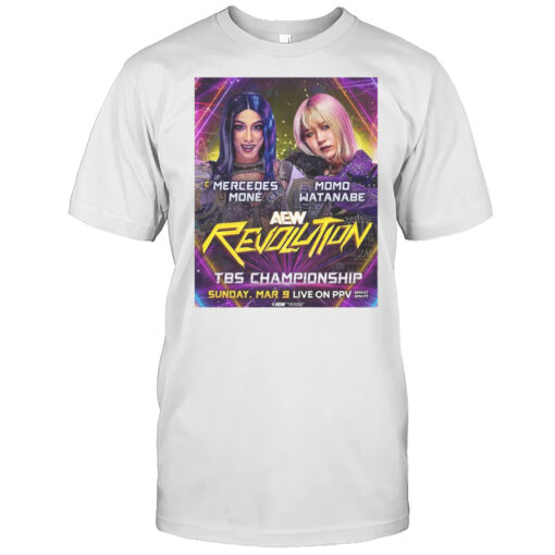 Aew Revolution Mercedes Mon Vs Momo Watanabe Tbs Championship Sunday March 9 2025 Poster T Shirt Mens T Shirt7j