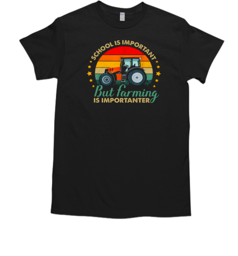 Back To School Farm Vintage School Is Important But Farming Is Importanter T Classic Mens T Shirt