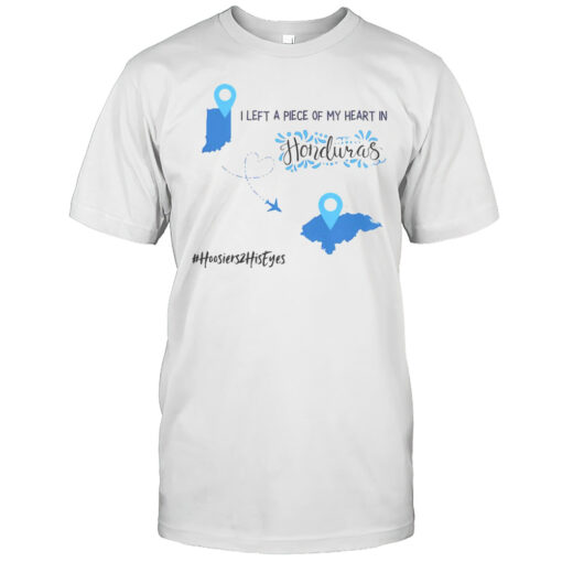 Official I Left A Piece Of My Heart In Honduras T Shirt Mens T Shirtdl