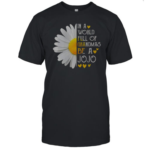 Nice In A World Full Of Grandmas Be A Jojo T Shirt Mens T Shirt6k