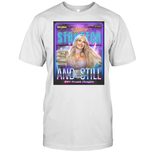 Poster Tiffany Stratton And Still Wwe Womens Champion Wrestlemania 41 Las Vegas 2025 T Shirt Mens T Shirt0o
