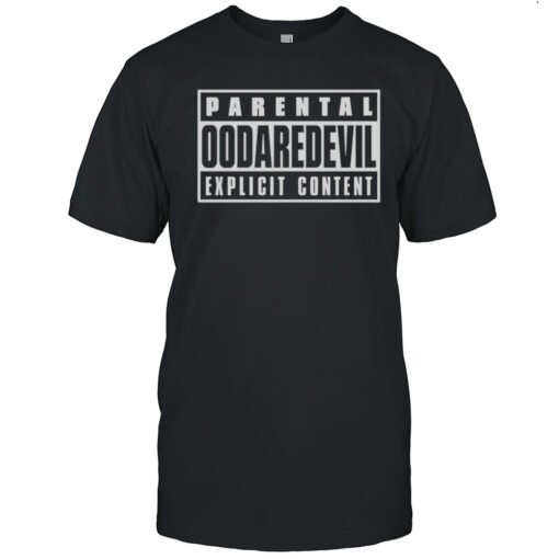Parental Oodaredevil Explicit Content Shirt Mens T Shirtvv