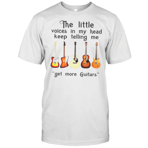 The Little Voices In My Head Keep Telling Me Get More Guitars T Shirt Mens T Shirt6t