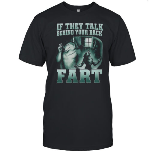 Wolf If They Talk Behind Your Back Fart Shirt Mens T Shirtpu
