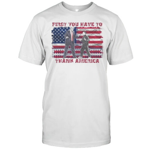 First You Have To Thank America Trump Zelensky Argument Shirt Mens T Shirtng