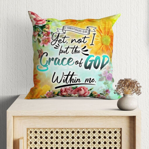 Bible Verse Pillow - Jesus Pillow - God, Scripture, Flowers, Christian Pillow - Yet Not I But The Grace Of God Within Me 1 Corinthians 15:10 Pillow
