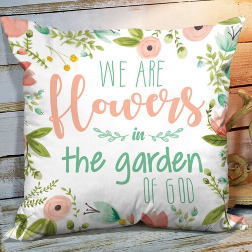 Bible Verse Pillow - Scripture Pillow - God Pillow - We Are Flowers In The Garden Of God - Beautiful Christian Pillow