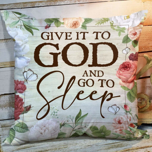 Bible Verse Pillow - Scripture Pillow - God Pillow - Lovely Flower Throw Pillow - Give It To God And Go To Sleep