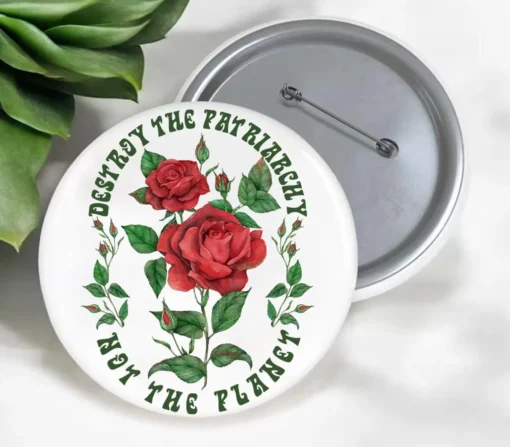 Destroy the Patriarchy not the Planet Women Rights Anti Trump Pin Buttons