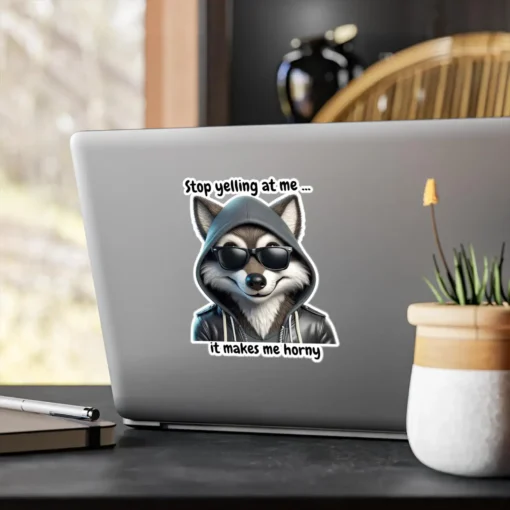 Stop Yelling At Me Sticker