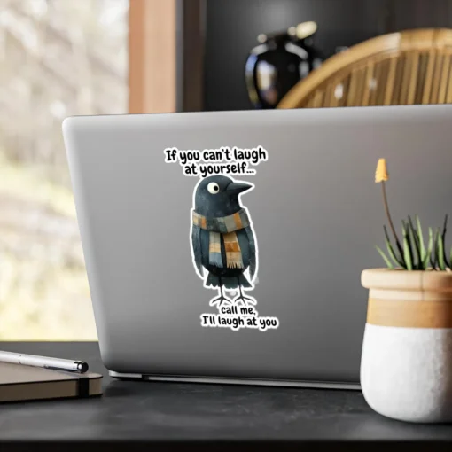 If You Can't Laught At Yourself Sticker