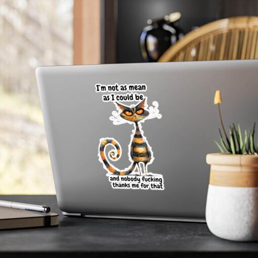 I'm Not As Mean As I Could Be Sticker