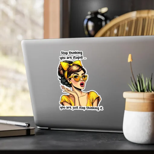 Stop Thinking You Are Stupid Sticker