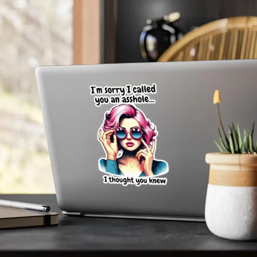 I'm Sorry I Called You An Asshole Sticker