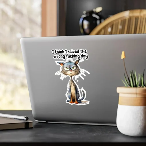 I Think I Seized The Wrong Fucking Day Sticker