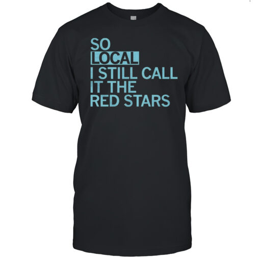 So Local Red Stars Shirt