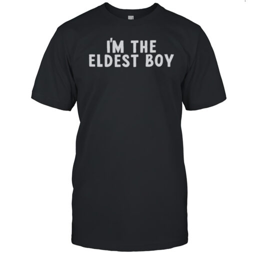 Im The Eldest Boy Shirt