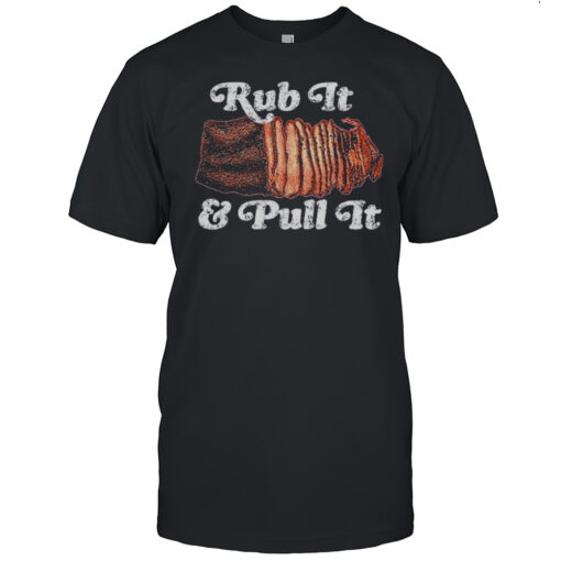 Rub It And Pull It T-shirt