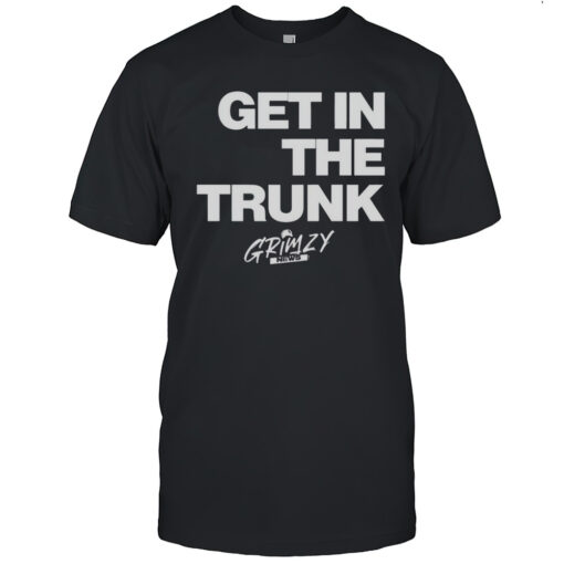 Get In The Trunk Grimzy Shirt