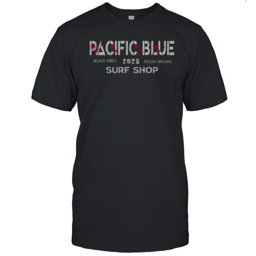 Official Pacific Blue 2025 Surf Shop Beach Vibes Ocean Dreams T-Shirt