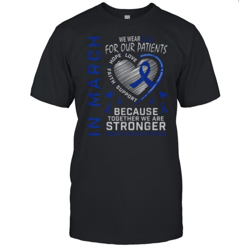 In March We Wear Blue Patients Colon Cancer Awareness Nurse T-shirt