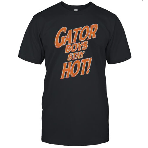 Gator Boys Stay Hot Shirt