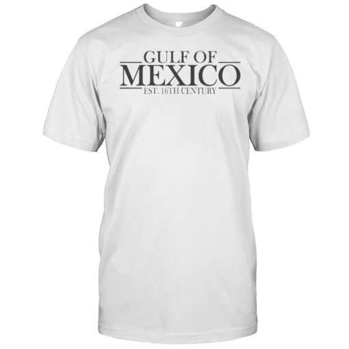 Funny Gulf Of Mexico America Est 16th Century T-Shirt