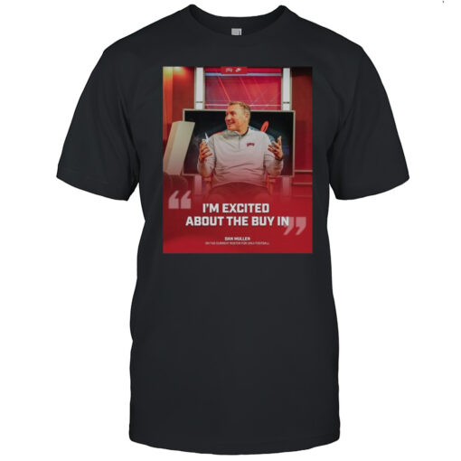 Building Excitement Dan Mullen On The Current Roster For UNLV Football Im Excited About The Buy In T-shirt
